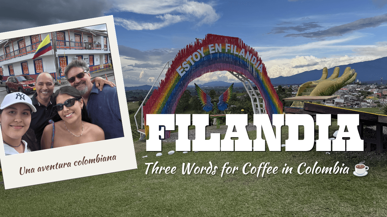 A Day in Filandia,Trucha, Obleas, and 150 Steps Above the Eje Cafetero