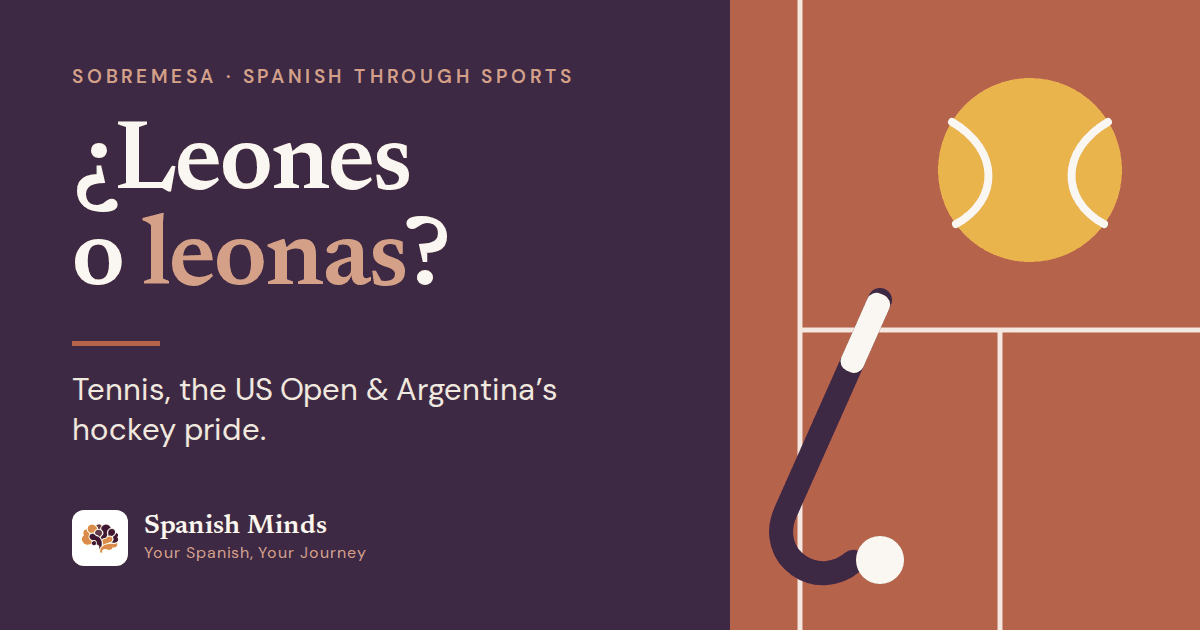 Illustration of a tennis ball and a field hockey stick on a clay court beside the headline ¿Leones o leonas? — Spanish Minds Sobremesa